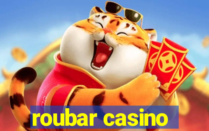 roubar casino